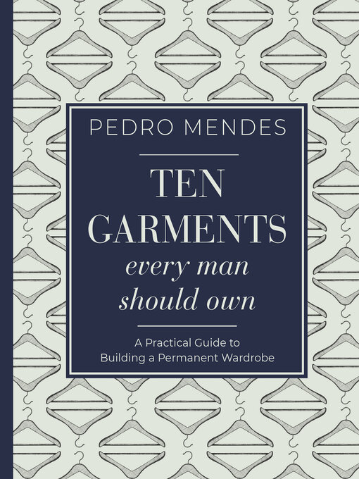 Title details for Ten Garments Every Man Should Own by Pedro Mendes - Available